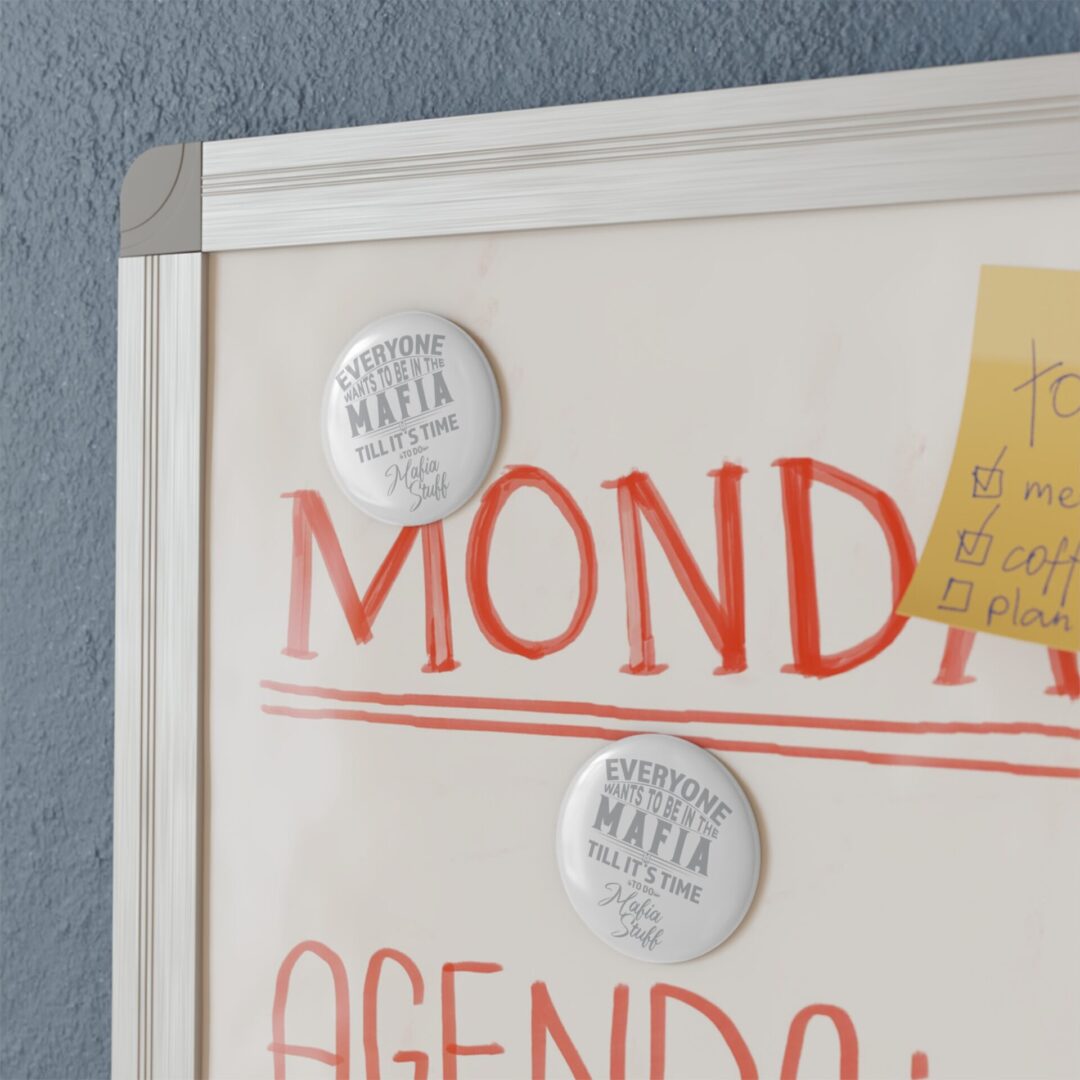 Button Magnet — “Everyone Wants to Be in the Mafia Till It’s Time to Do Mafia Stuff” (Round) - Image 4