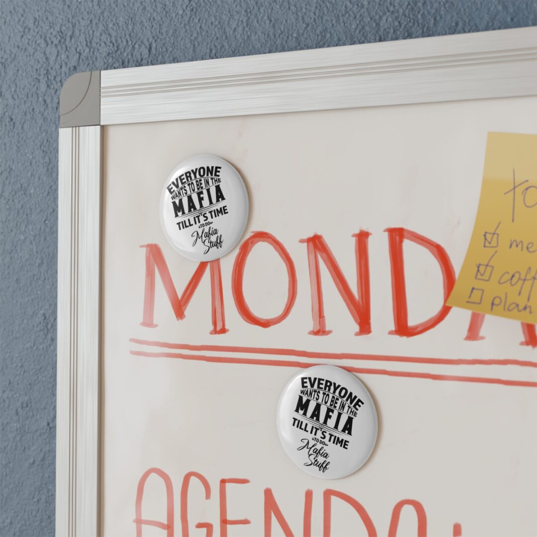 Button Magnet — “Everyone Wants to Be in the Mafia Till It’s Time to Do Mafia Stuff” (Round) Black - Image 4