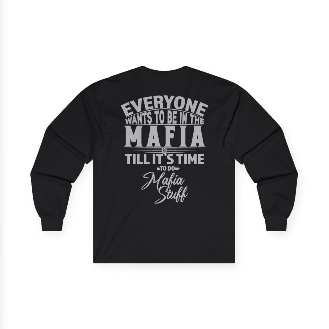 Family Long Sleeve T-Shirt | "Everyone Wants to Be in the Mafia" Back Print